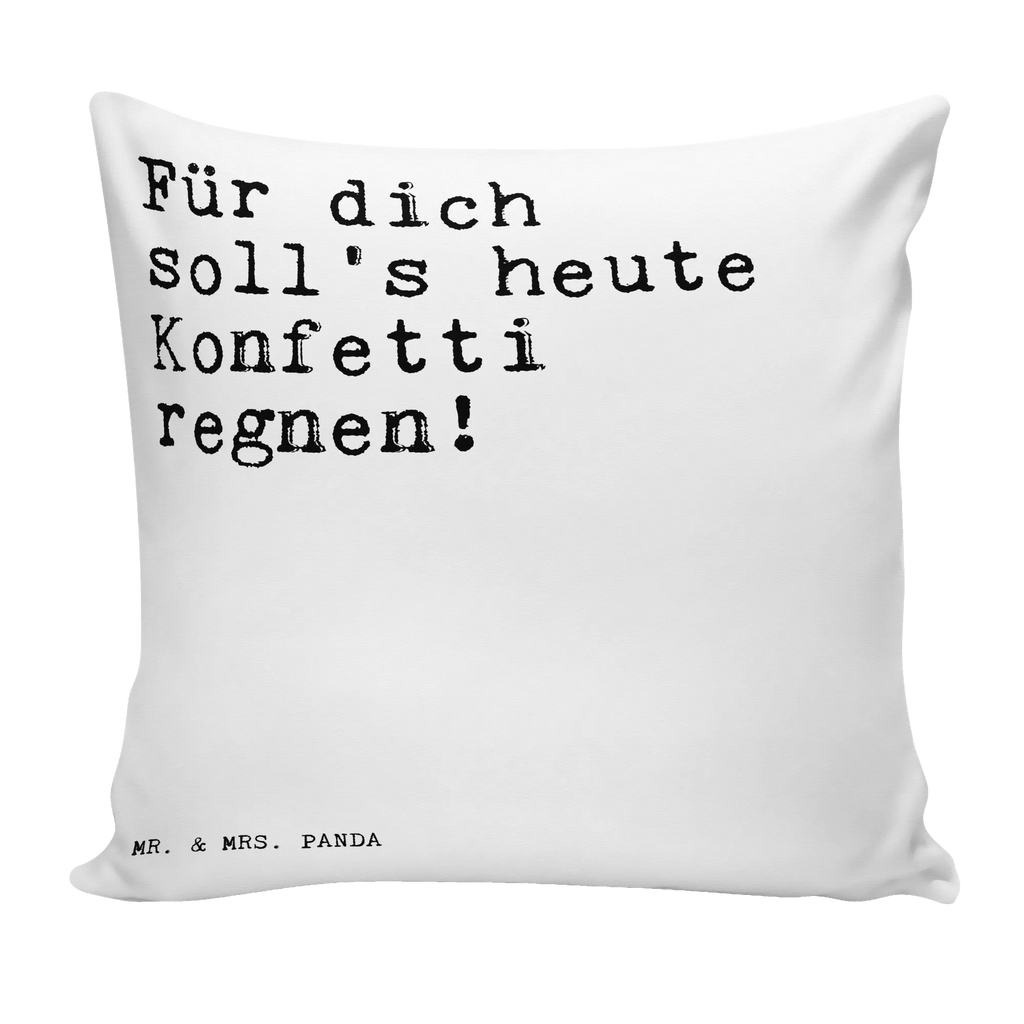 Cushion Für dich soll's heute... pillows, bed, 40x40, fluffy, bedroom, settee, pillow case, soft, couch, cushion, Pillow, 40 x 40, sofa, pad, saying, sayings, funny, wisdom, quotes, Sayings Proverbs Wisdom Quotes Funny Wisdom Words