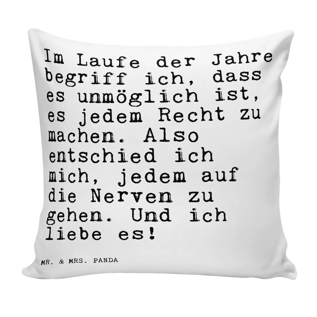 40x40 Kissen Sprüche und Zitate Im Laufe der Jahre begriff ich, dass es unmöglich ist, es jedem Recht zu machen. Also entschied ich mich, jedem auf die Nerven zu gehen. Und ich liebe es! Kissen, Dekokissen Sofa, Sofakissen, Sofakissen 40x40, Motivkissen, sofakissen, Kissenhülle, Kissenbezüge, Kopfkissen 40x40, sitzkissen, Kissenhülle 40x40, Kissen 40x40, Kissenbezug 40x40, Dekokissen, Kissen 40x40 Waschbar, Couchkissen, Zierkissen, Kopfkissen, Dekokissen 40x40, Spruch, Sprüche, lustige Sprüche, Weisheiten, Zitate, Spruch Geschenke, Spruch Sprüche Weisheiten Zitate Lustig Weisheit Worte