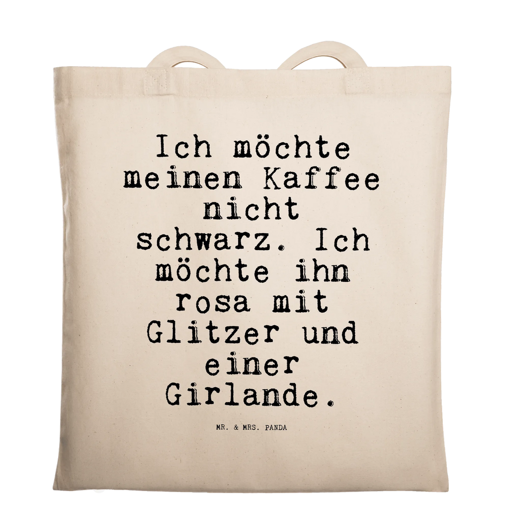 Tragetasche Sprüche und Zitate Ich möchte meinen Kaffee nicht schwarz. Ich möchte ihn rosa mit Glitzer und einer Girlande. Einkaufstasche, Tragetasche, Strandtasche, Stofftasche, Stoffbeutel, Shopper, Schultertasche, Umhängetasche, Beuteltasche, Tasche, Laptoptasche, Einkaufstüte, Badetasche, Jutebeutel, Jutetasche, Beutel, Spruch, Sprüche, lustige Sprüche, Weisheiten, Zitate, Spruch Geschenke, Spruch Sprüche Weisheiten Zitate Lustig Weisheit Worte