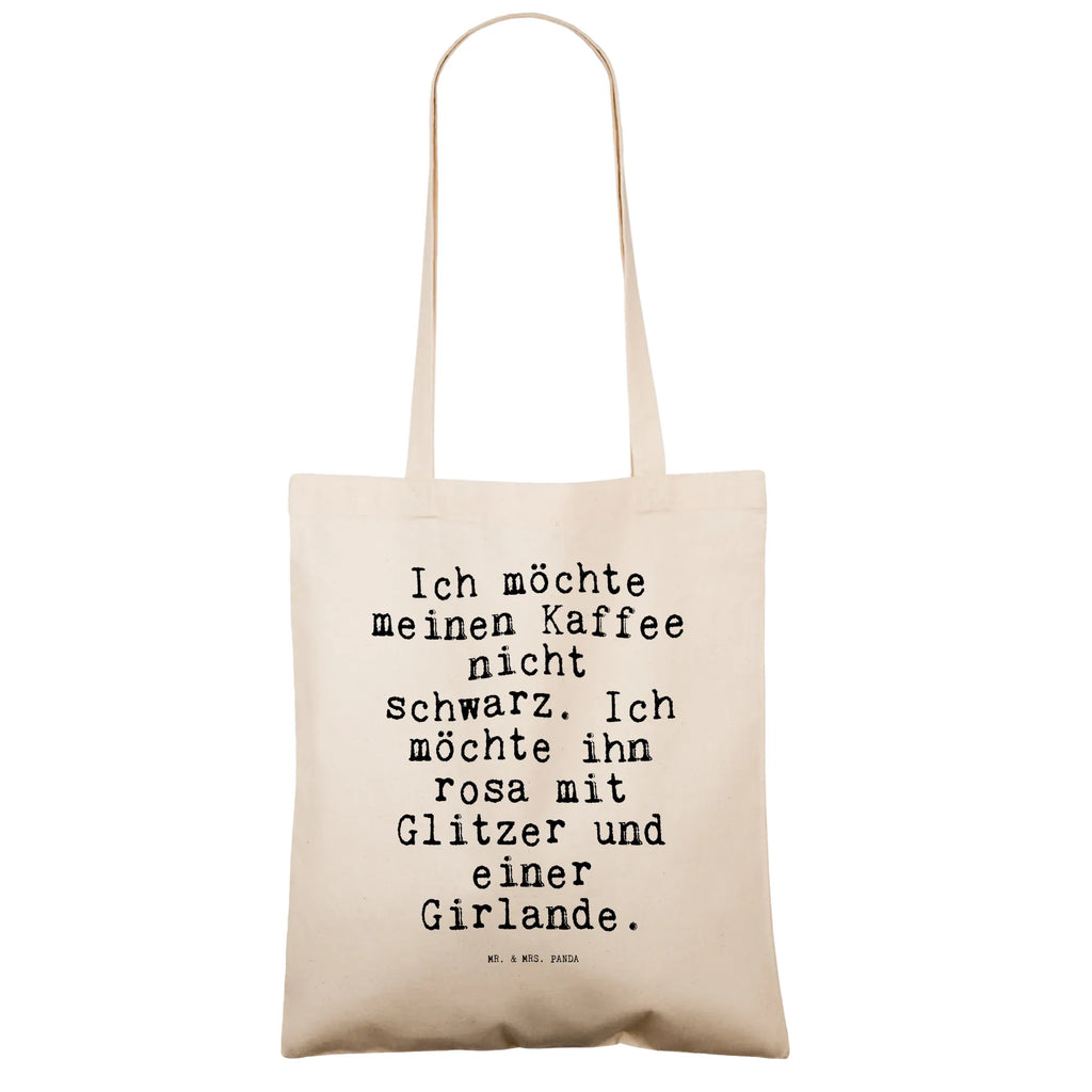 Tragetasche Sprüche und Zitate Ich möchte meinen Kaffee nicht schwarz. Ich möchte ihn rosa mit Glitzer und einer Girlande. Einkaufstasche, Tragetasche, Strandtasche, Stofftasche, Stoffbeutel, Shopper, Schultertasche, Umhängetasche, Beuteltasche, Tasche, Laptoptasche, Einkaufstüte, Badetasche, Jutebeutel, Jutetasche, Beutel, Spruch, Sprüche, lustige Sprüche, Weisheiten, Zitate, Spruch Geschenke, Spruch Sprüche Weisheiten Zitate Lustig Weisheit Worte