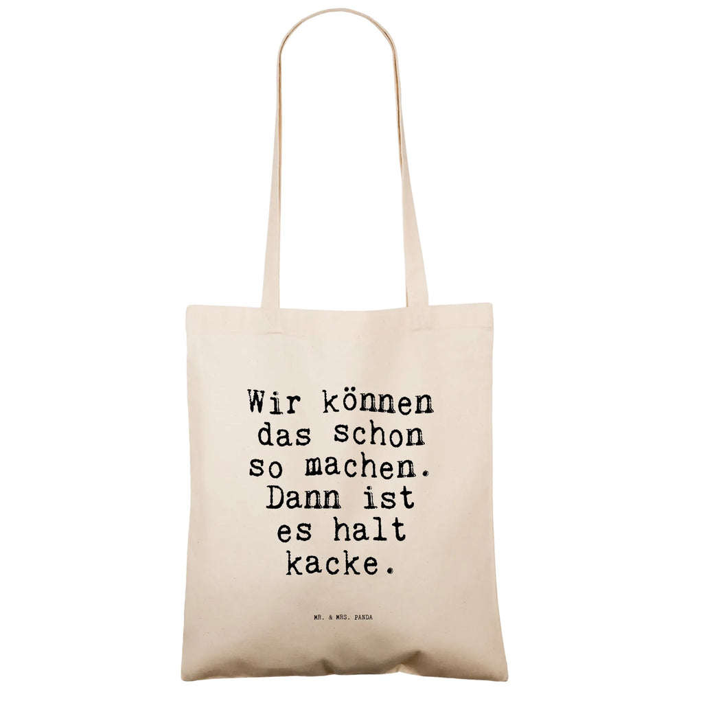 Tragetasche Sprüche und Zitate Wir können das schon so machen. Dann ist es halt kacke. Schultertasche, Tragetasche, Beuteltasche, Einkaufstasche, Beutel, Stoffbeutel, Shopper, Tasche, Stofftasche, Laptoptasche, Einkaufstüte, Jutetasche, Jutebeutel, Badetasche, Strandtasche, Umhängetasche, Spruch, Sprüche, lustige Sprüche, Weisheiten, Zitate, Spruch Geschenke, Spruch Sprüche Weisheiten Zitate Lustig Weisheit Worte