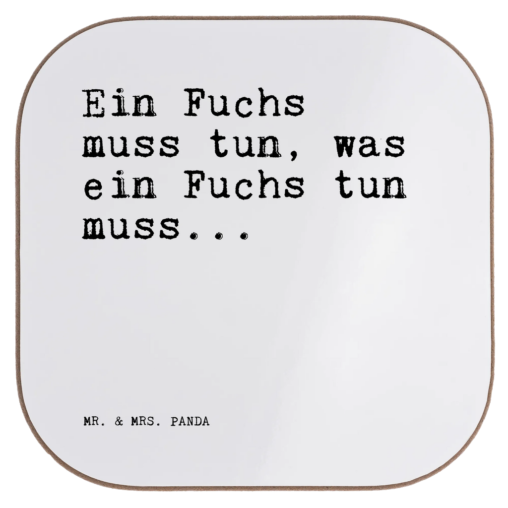 Square coaster Ein Fuchs muss tun,... gift, breakfast, Coasters, gifts, presents, glass coasters, party, saying, sayings, funny, wisdom, quotes, Sayings Proverbs Wisdom Quotes Funny Wisdom Words
