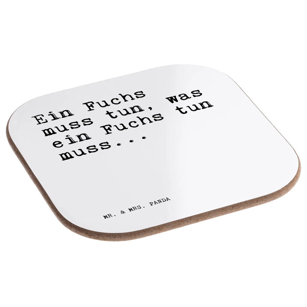 Square coaster Ein Fuchs muss tun,... gift, breakfast, Coasters, gifts, presents, glass coasters, party, saying, sayings, funny, wisdom, quotes, Sayings Proverbs Wisdom Quotes Funny Wisdom Words