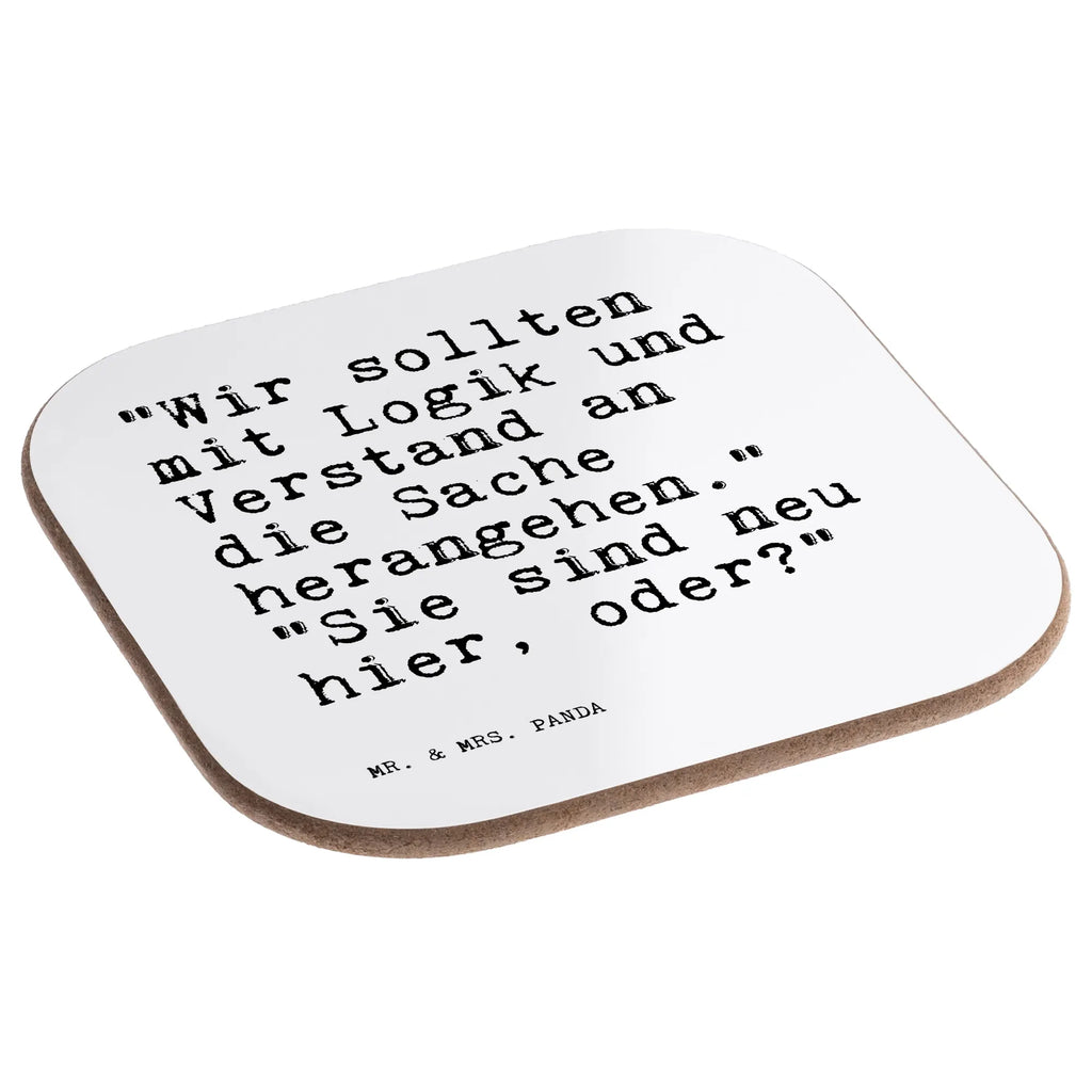 Square coaster "Wir sollten mit Logik... breakfast, gift, party, presents, gifts, glass coasters, Coasters, saying, sayings, funny, wisdom, quotes, Sayings Proverbs Wisdom Quotes Funny Wisdom Words