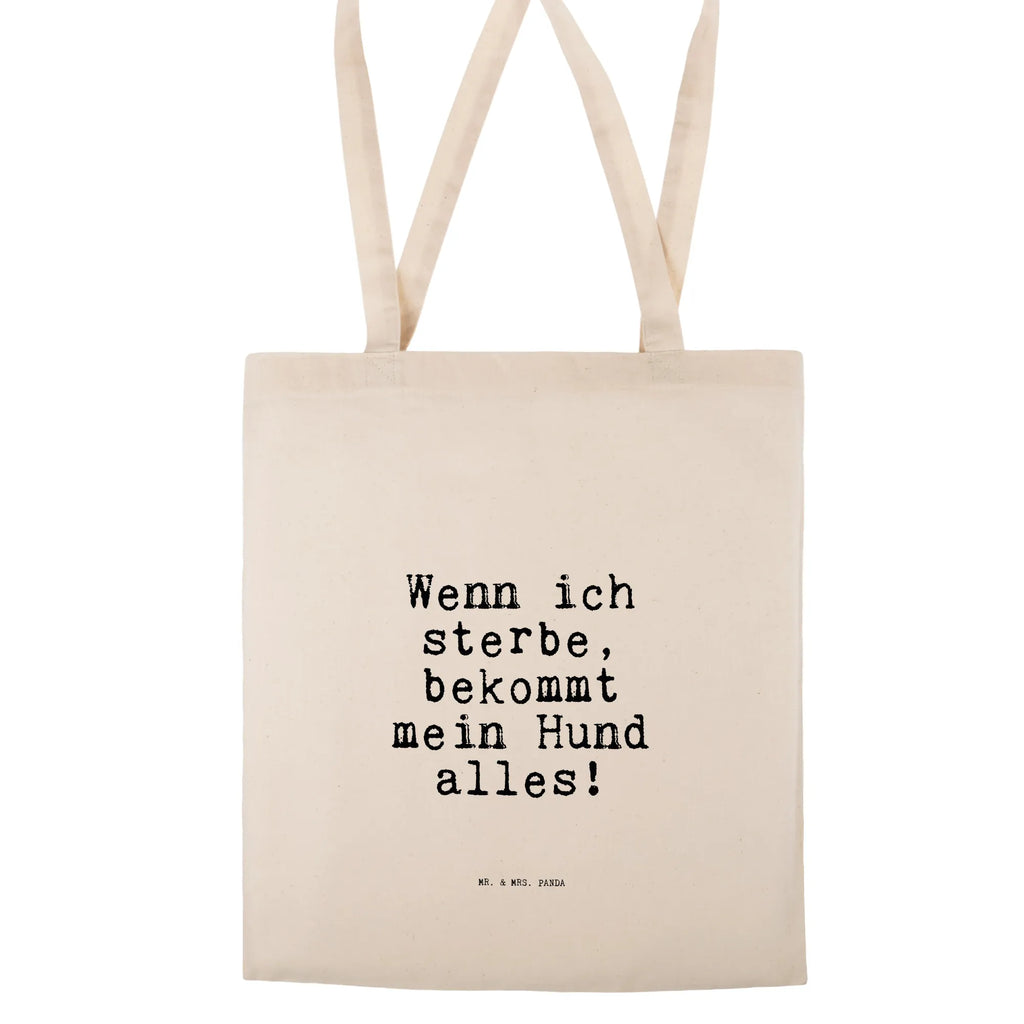 Tragetasche Sprüche und Zitate Wenn ich sterbe, bekommt mein Hund alles! Strandtasche, Laptoptasche, Tragetasche, Umhängetasche, Stofftasche, Beutel, Schultertasche, Einkaufstüte, Einkaufstasche, Stoffbeutel, Beuteltasche, Jutetasche, Tasche, Shopper, Jutebeutel, Badetasche, Spruch, Sprüche, lustige Sprüche, Weisheiten, Zitate, Spruch Geschenke, Spruch Sprüche Weisheiten Zitate Lustig Weisheit Worte