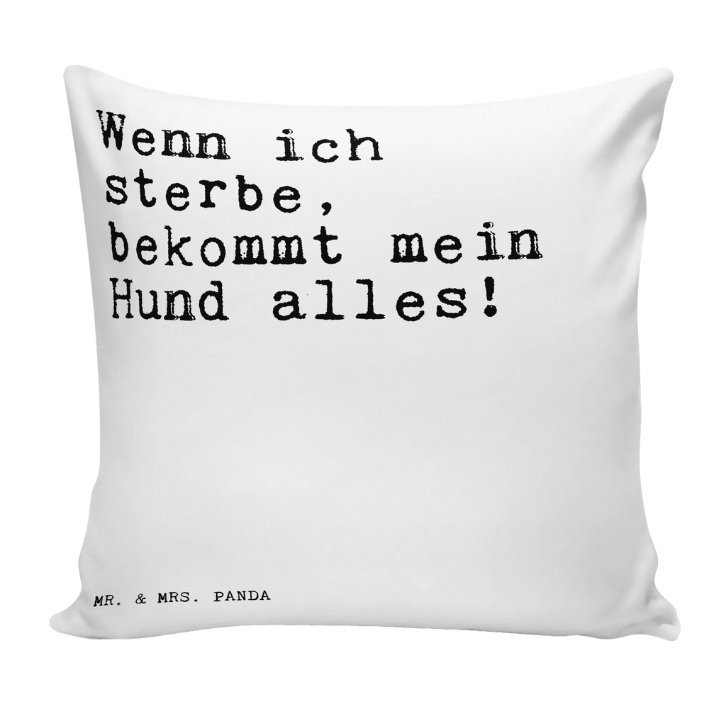 Cushion Wenn ich sterbe, bekommt... sofa, bedroom, 40 x 40, pillow case, bed, Pillow, settee, soft, pillows, cushion, 40x40, couch, fluffy, pad, saying, sayings, funny, wisdom, quotes, Sayings Proverbs Wisdom Quotes Funny Wisdom Words