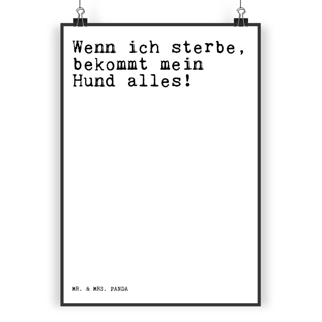 Plakat Wenn ich sterbe, bekommt... Wanddeko, Kunstdruck, Raumdekoration, Kinderposter, Küchenposter, Bild, Handgemaltes Poster, Wanddekoration, Designposter, Wandposter, Wanddeko Bild, Posterdruck, Mr. & Mrs. Panda Poster, Poster, Spruch, Sprüche, lustige Sprüche, Weisheiten, Zitate, Spruch Geschenke, Spruch Sprüche Weisheiten Zitate Lustig Weisheit Worte