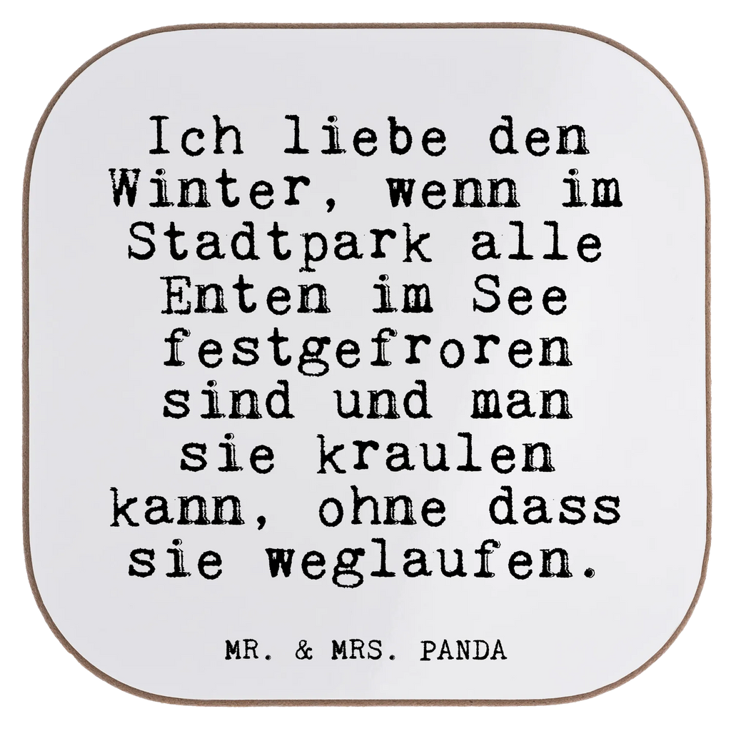 Quadratische Untersetzer Fun Talk Ich liebe den Winter, wenn im Stadtpark alle Enten im See festgefroren sind und man sie kraulen kann, ohne dass sie weglaufen. Bierdeckel, Korkuntersetzer, Untersetzer aus Holz, Tassen Untersetzer, Untersetzer Holz, Untersetzer Gläser, Glasuntersetzer, Getränkeuntersetzer, Holzuntersetzer, Untersetzer für Gläser, Untersetzer Design, Untersetzer, Spruch, Sprüche, lustige Sprüche, Weisheiten, Zitate, Spruch Geschenke, Glizer Spruch Sprüche Weisheiten Zitate Lustig Weisheit Worte