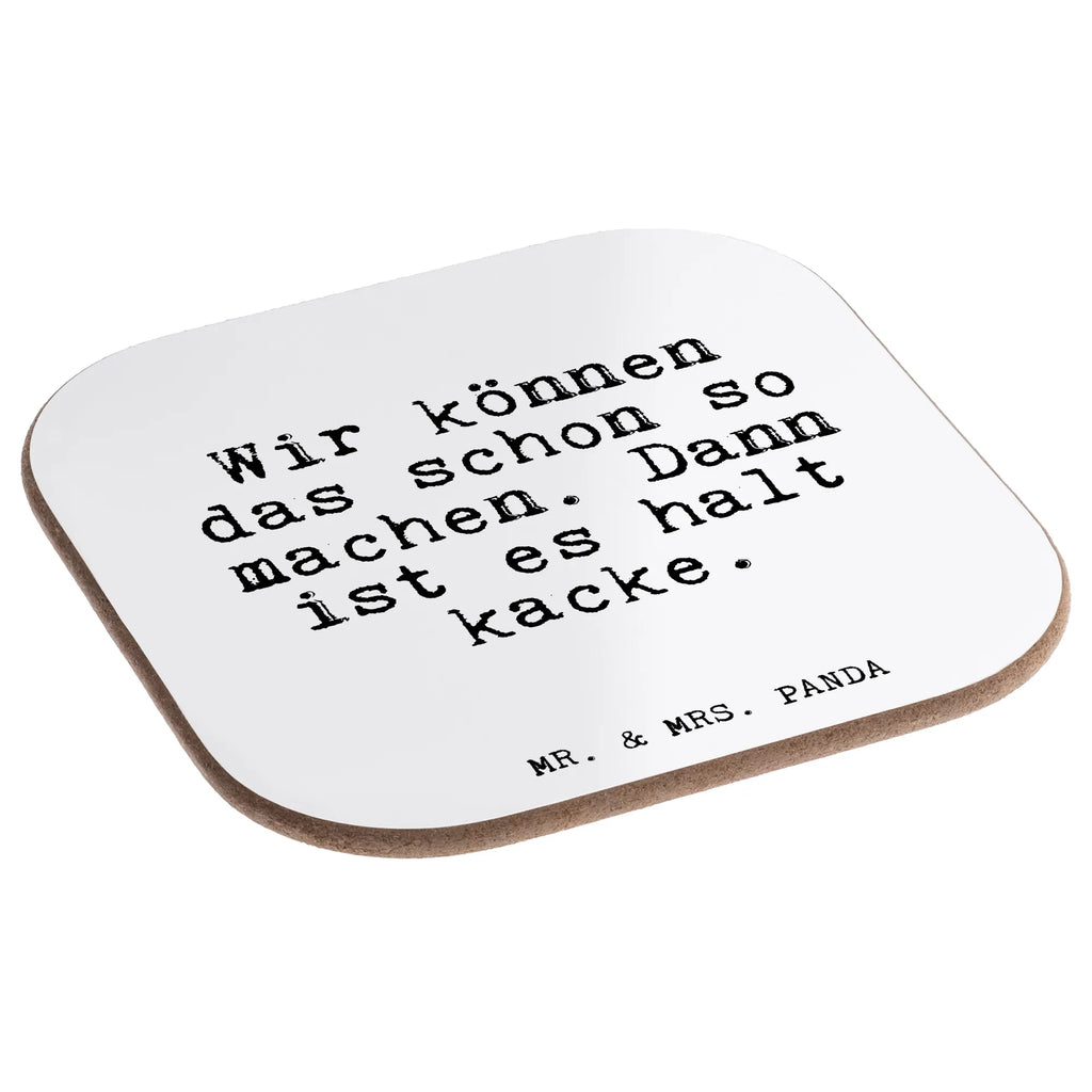Square coaster Wir können das schon... gifts, breakfast, gift, party, Coasters, glass coasters, presents, saying, sayings, funny, wisdom, quotes, Glizzer Spell Proverbs Wisdom Quotes Funny Wisdom Words