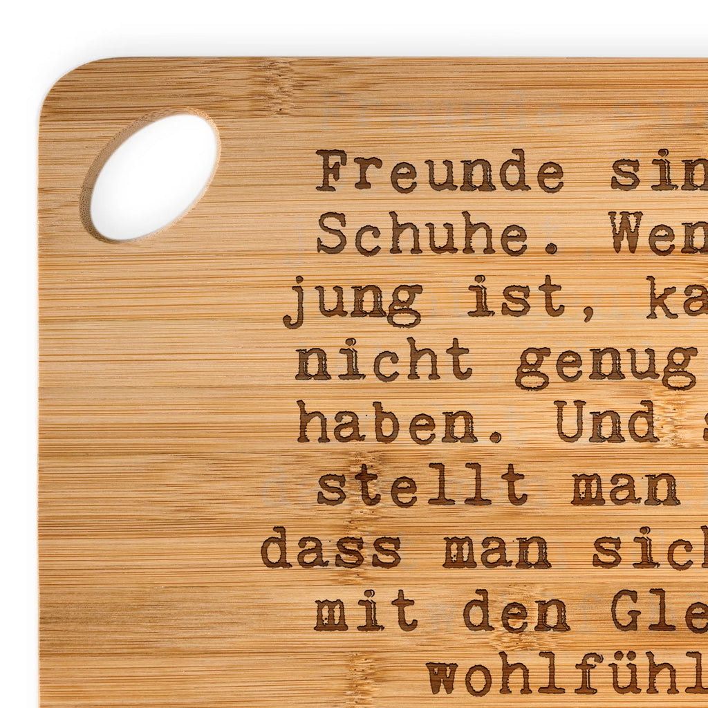 Bamboo chopping board Freunde sind wie Schuhe.... cutting block, cutting board, nature, engraving, bamboo, slices, robust, board, carving board, breakfast board, dulcimer, solid, kitchen, wood, kitchen board, breakfast, saying, sayings, funny, wisdom, quotes, Sayings Proverbs Wisdom Quotes Funny Wisdom Words