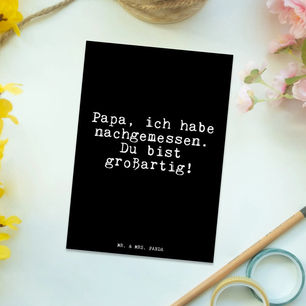 Postcard Papa, ich habe nachgemessen.... card, gift, gift card, invitation, Postcard, paper, letter, postcards, invitation card, saying, sayings, funny, wisdom, quotes, Glizzer Spell Proverbs Wisdom Quotes Funny Wisdom Words