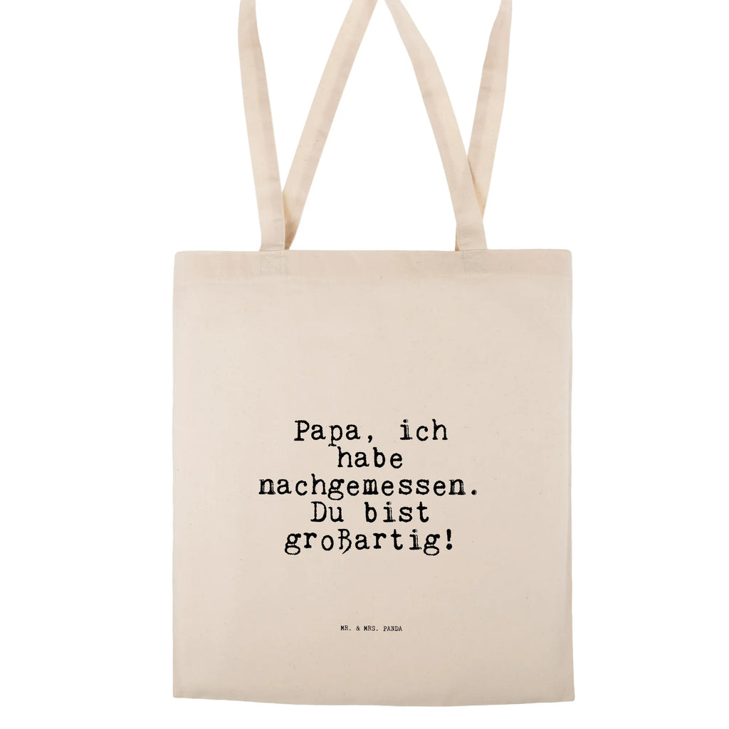 Tragetasche Sprüche und Zitate Papa, ich habe nachgemessen. Du bist großartig! Jutetasche, Einkaufstüte, Schultertasche, Einkaufstasche, Badetasche, Tragetasche, Beuteltasche, Shopper, Stoffbeutel, Stofftasche, Jutebeutel, Umhängetasche, Tasche, Laptoptasche, Strandtasche, Beutel, Spruch, Sprüche, lustige Sprüche, Weisheiten, Zitate, Spruch Geschenke, Spruch Sprüche Weisheiten Zitate Lustig Weisheit Worte