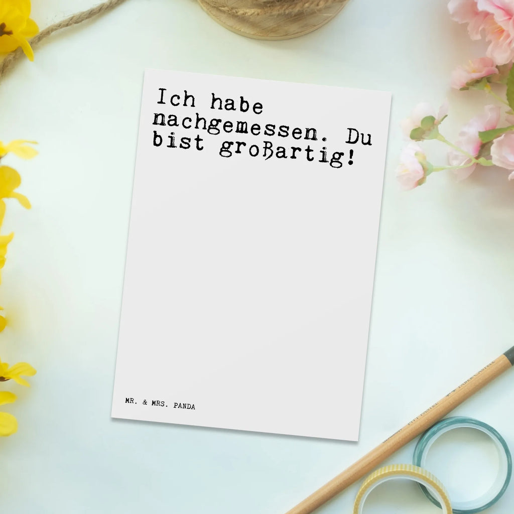 Postkarte Sprüche und Zitate Ich habe nachgemessen. Du bist großartig! bildkarte, Designkarte, Ansichtskarte, einzelkarte, Ansichtskarten, Kunstkarten, Postkarten, Grußkarte, Motivkarte, Fotokarte, kunstkarte, Postkarte, spruchkarte, Weisheiten, Zitate, Spruch, Spruch Geschenke, Lustige Sprüche, Sprüche, Spruch Sprüche Weisheiten Zitate Lustig Weisheit Worte