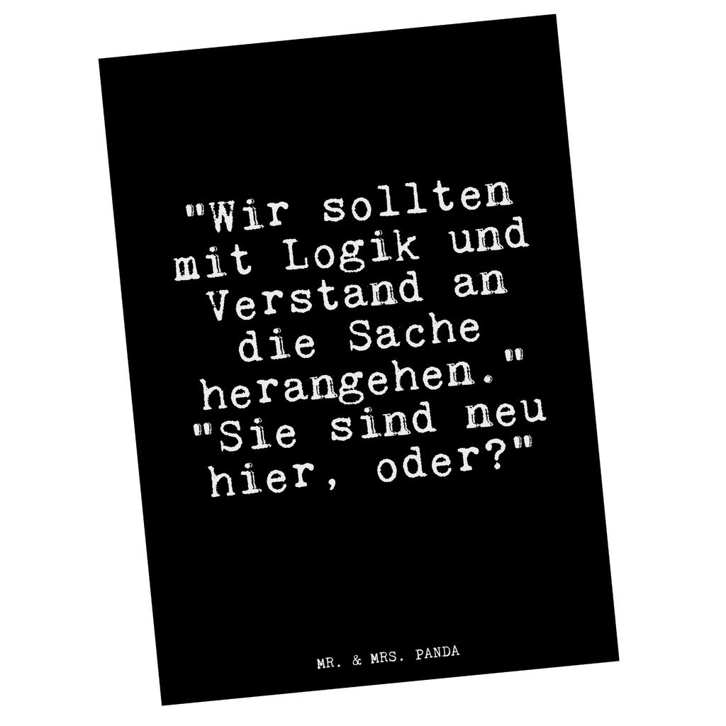 Postcard "Wir sollten mit Logik... Postcard, postcards, invitation card, gift card, letter, card, gift, paper, invitation, saying, sayings, funny, wisdom, quotes, Glizzer Spell Proverbs Wisdom Quotes Funny Wisdom Words