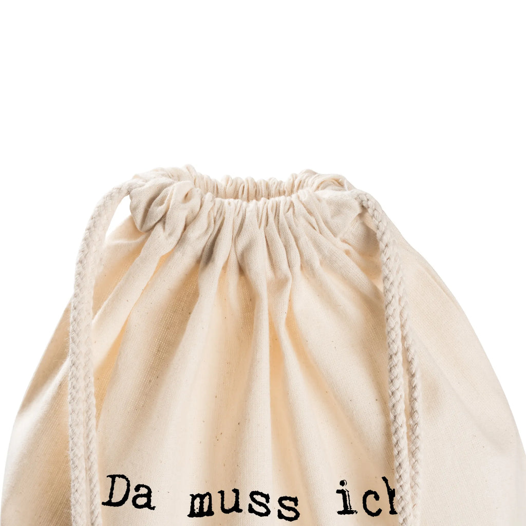 Drawstring bag Da muss ich erstmal... gym bag, sports bag, hipster, bag, carrier bag, jute bag, saying, sayings, funny, wisdom, quotes, Sayings Proverbs Wisdom Quotes Funny Wisdom Words
