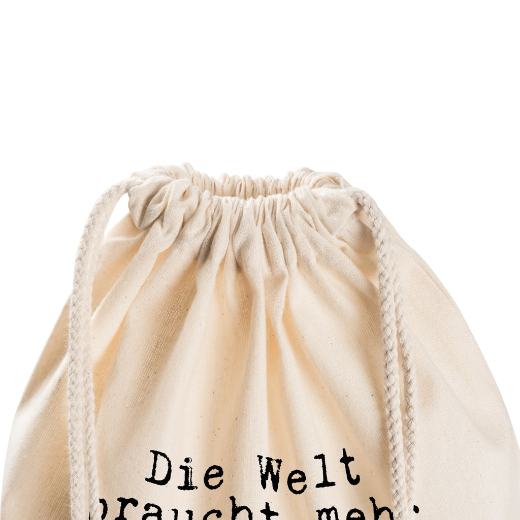 Drawstring bag Die Welt braucht mehr... jute bag, bag, carrier bag, gym bag, hipster, sports bag, saying, sayings, funny, wisdom, quotes, Sayings Proverbs Wisdom Quotes Funny Wisdom Words