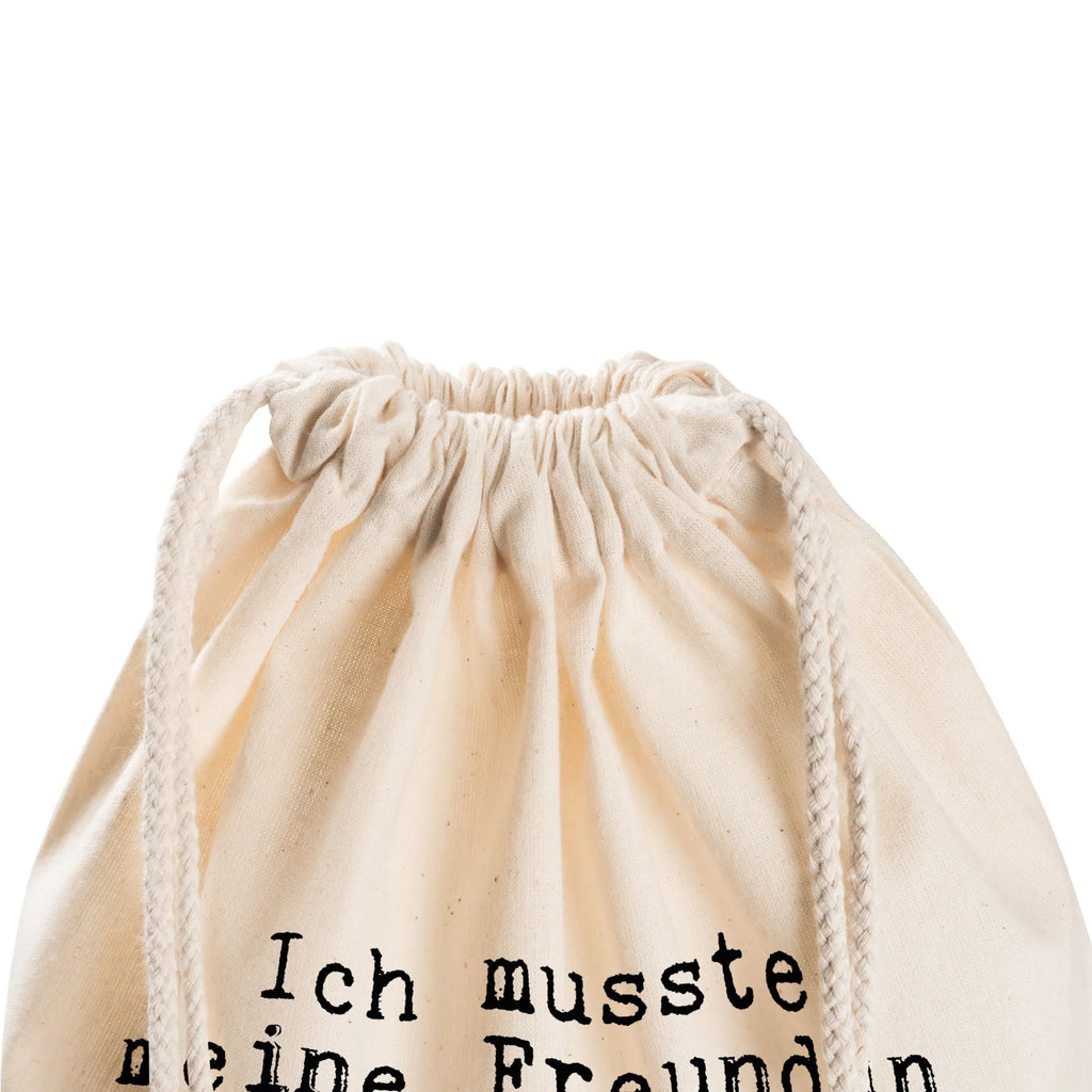 Drawstring bag Ich musste meine Freundin... carrier bag, sports bag, bag, jute bag, gym bag, hipster, saying, sayings, funny, wisdom, quotes, Sayings Proverbs Wisdom Quotes Funny Wisdom Words