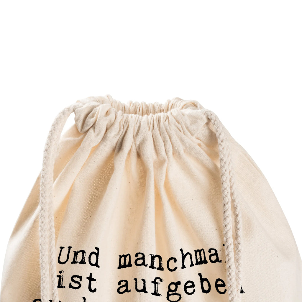 Drawstring bag Und manchmal ist aufgeben... sports bag, hipster, gym bag, jute bag, carrier bag, bag, saying, sayings, funny, wisdom, quotes, Sayings Proverbs Wisdom Quotes Funny Wisdom Words