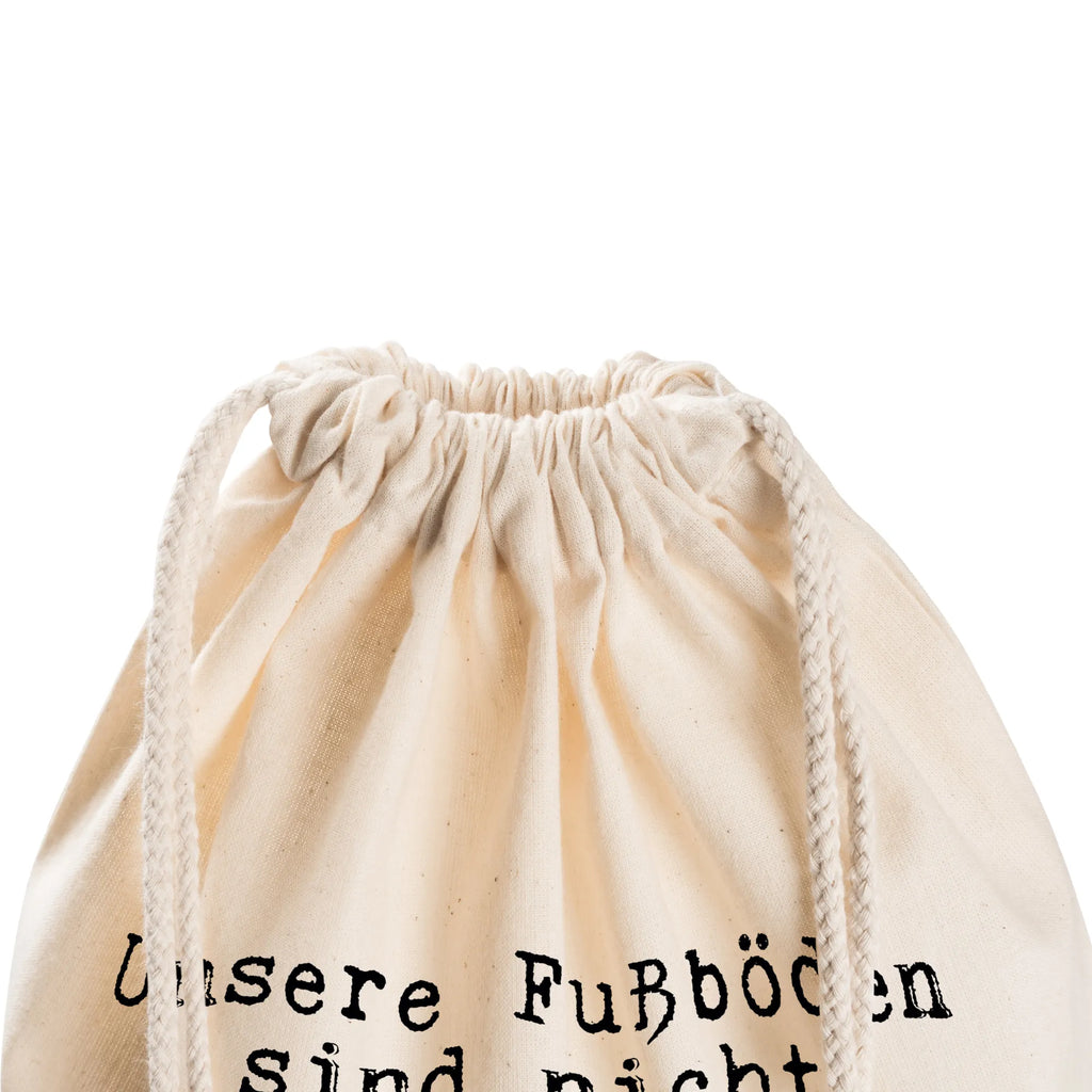 Drawstring bag Unsere Fußböden sind nicht... sports bag, gym bag, bag, jute bag, hipster, carrier bag, saying, sayings, funny, wisdom, quotes, Sayings Proverbs Wisdom Quotes Funny Wisdom Words